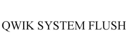 QWIK SYSTEM FLUSH trademark