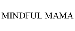 MINDFUL MAMA trademark
