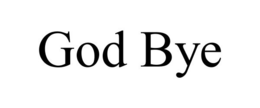 GOD BYE trademark