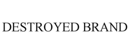 DESTROYED BRAND trademark