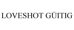 LOVESHOT GÜITIG trademark