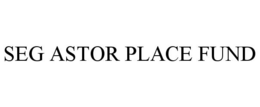 SEG ASTOR PLACE FUND trademark