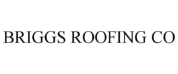 BRIGGS ROOFING CO trademark