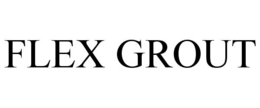 FLEX GROUT trademark