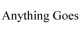 ANYTHING GOES trademark