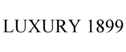 LUXURY 1899 trademark