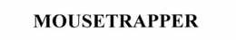 MOUSETRAPPER trademark