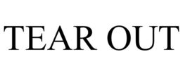 TEAR OUT trademark