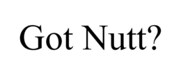 GOT NUTT? trademark