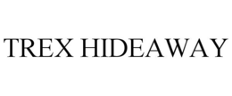 TREX HIDEAWAY trademark