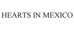 HEARTS IN MEXICO trademark