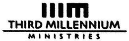 IIIM THIRD MILLENNIUM MINISTRIES trademark