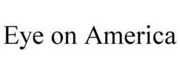 EYE ON AMERICA trademark