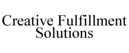 CREATIVE FULFILLMENT SOLUTIONS trademark