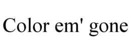 COLOR EM' GONE trademark