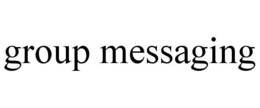 GROUP MESSAGING trademark