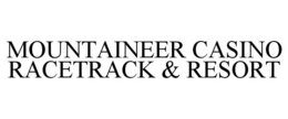 MOUNTAINEER CASINO RACETRACK & RESORT trademark