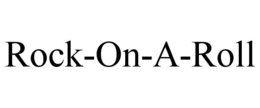 ROCK-ON-A-ROLL trademark