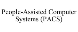 PEOPLE-ASSISTED COMPUTER SYSTEMS (PACS) trademark