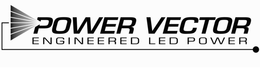 POWER VECTOR ENGINEERED LED POWER trademark