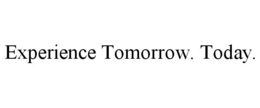 EXPERIENCE TOMORROW. TODAY. trademark