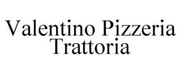 VALENTINO PIZZERIA TRATTORIA trademark
