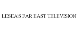 LESEA'S FAR EAST TELEVISION trademark