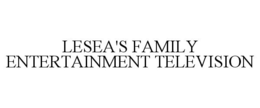 LESEA'S FAMILY ENTERTAINMENT TELEVISION trademark