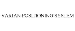 VARIAN POSITIONING SYSTEM trademark