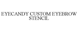 EYECANDY CUSTOM EYEBROW STENCIL trademark