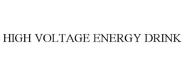 HIGH VOLTAGE ENERGY DRINK trademark