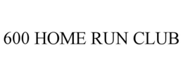 600 HOME RUN CLUB trademark
