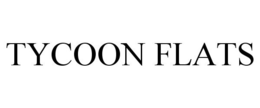 TYCOON FLATS trademark