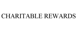 CHARITABLE REWARDS trademark