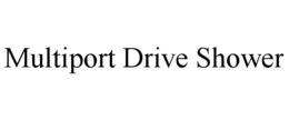 MULTIPORT DRIVE SHOWER trademark