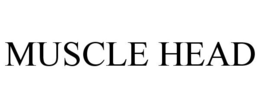 MUSCLE HEAD trademark