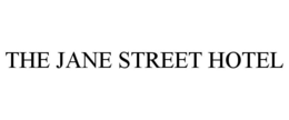 THE JANE STREET HOTEL trademark