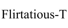 FLIRTATIOUS-T trademark