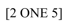 [2 ONE 5] trademark
