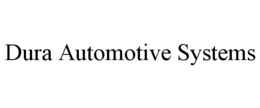 DURA AUTOMOTIVE SYSTEMS trademark