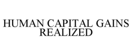 HUMAN CAPITAL GAINS REALIZED trademark