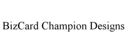 BIZCARD CHAMPION DESIGNS trademark