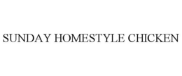 SUNDAY HOMESTYLE CHICKEN trademark