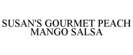 SUSAN'S GOURMET PEACH MANGO SALSA trademark