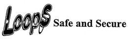 LOOPS  SAFE AND SECURE trademark
