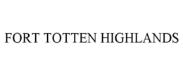 FORT TOTTEN HIGHLANDS trademark