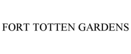 FORT TOTTEN GARDENS trademark