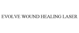 EVOLVE WOUND HEALING LASER trademark
