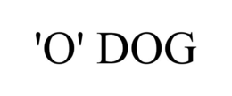 'O' DOG trademark