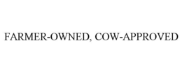 FARMER-OWNED, COW-APPROVED trademark